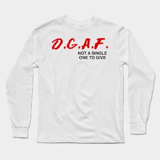 D.G.A.F. DGAF Not a Single One To Give Funny Saying Men Boys Long Sleeve T-Shirt